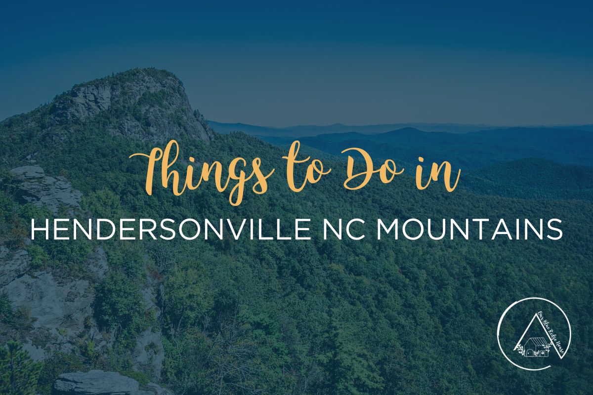 Things to Do in Hendersonville NC Mountains - Our Blue Ridge House